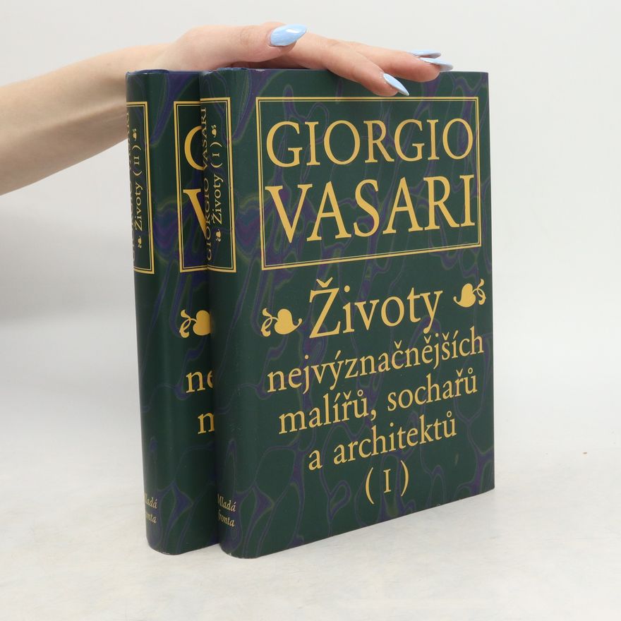 Giorgio Vasari Životy nejvýznačnějších malířů, sochařů a architektů. I.- II. svazek