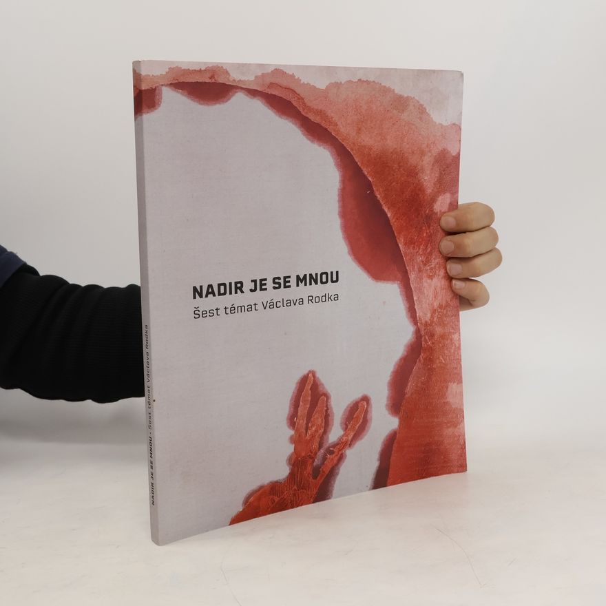 Václav Rodek Nadir je se mnou – Šest témat Václava Rodka