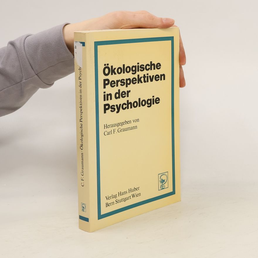 Carl F. Graumann Ökologische Perspektiven in der Psychologie