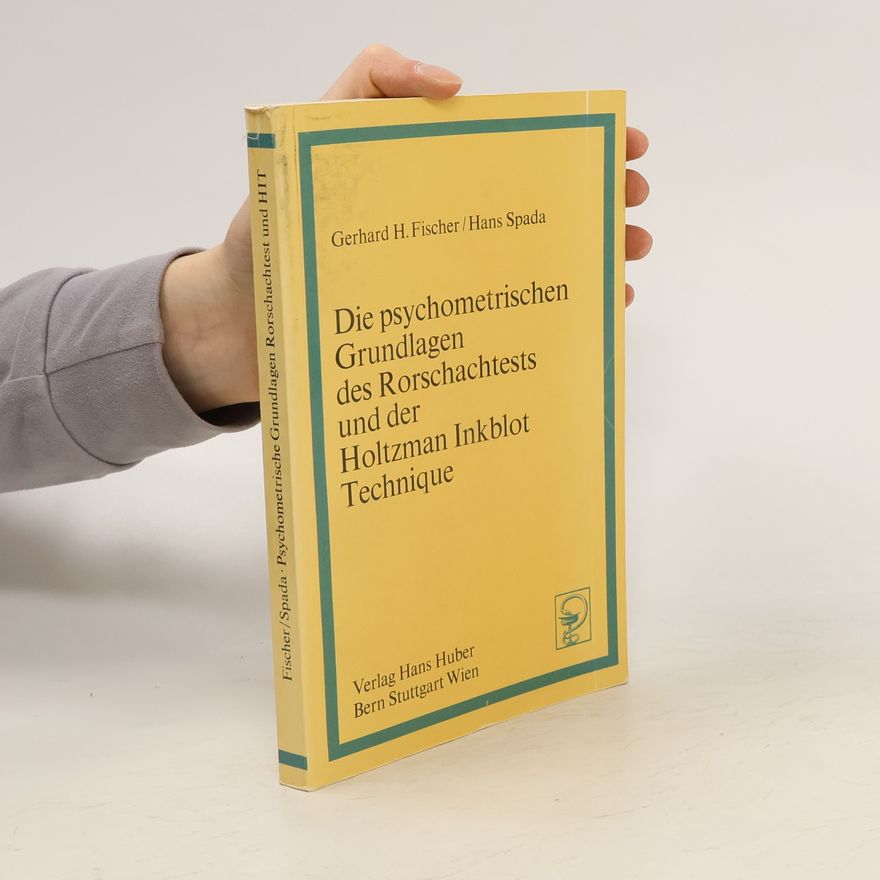 Gerhard H. Fischer Die psychometrischen Grundlagen des Rorschachtests und der Holtzman-Inkblot-Technique