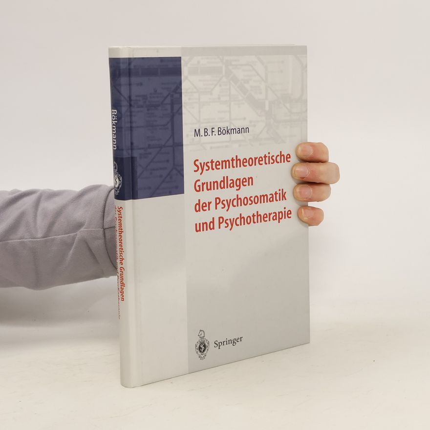 Martin Bökmann Systemtheoretische Grundlagen der Psychosomatik und Psychotherapie