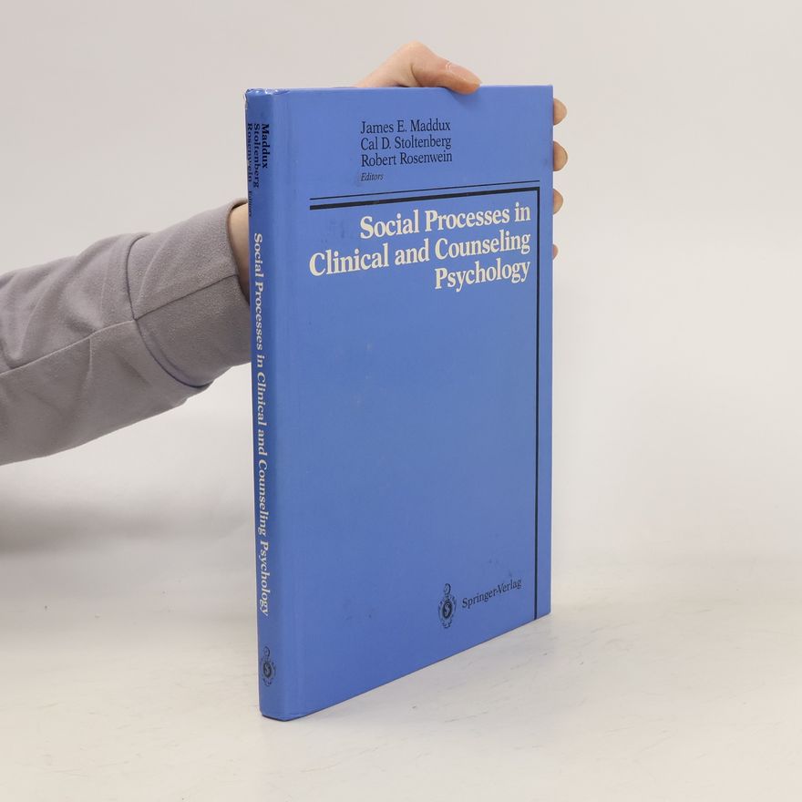 James E. Maddux Social Processes in Clinical and Counseling Psychology