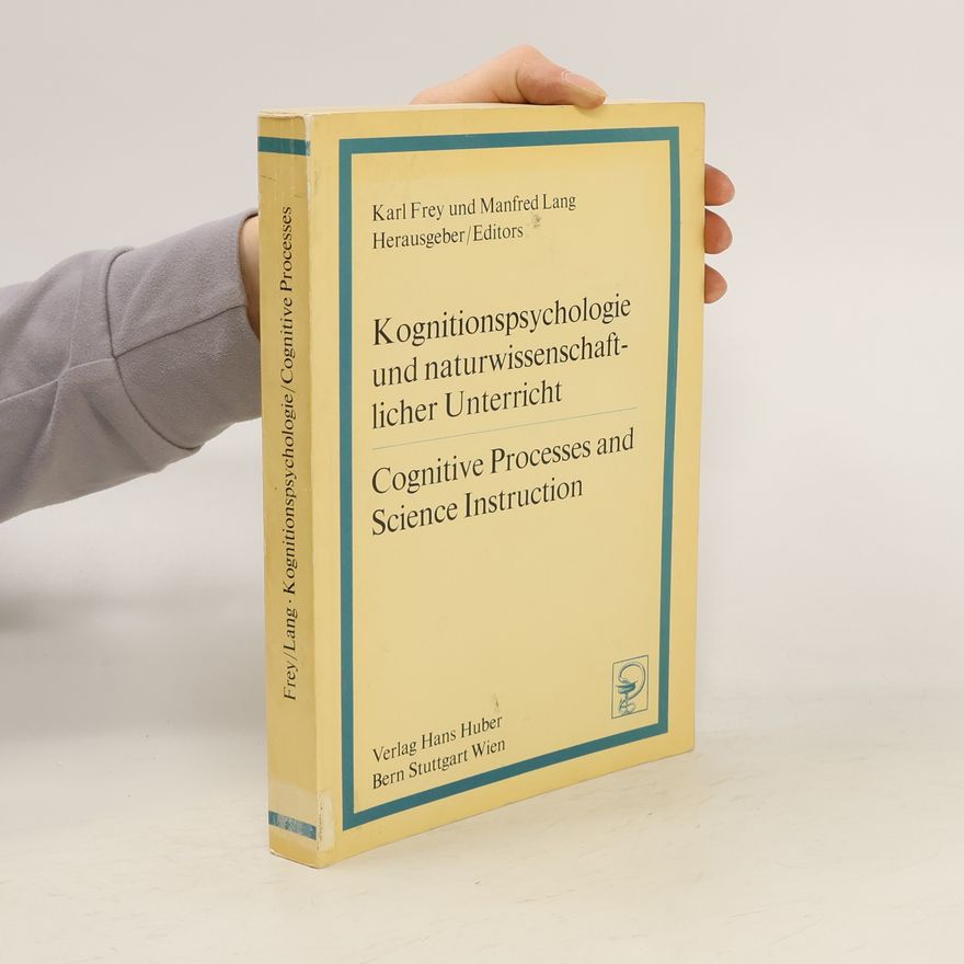 Manfred Lang Kognitionpsychologie und naturwissenschaftlicher Unterricht. Cognitive Processes and Science Instruction