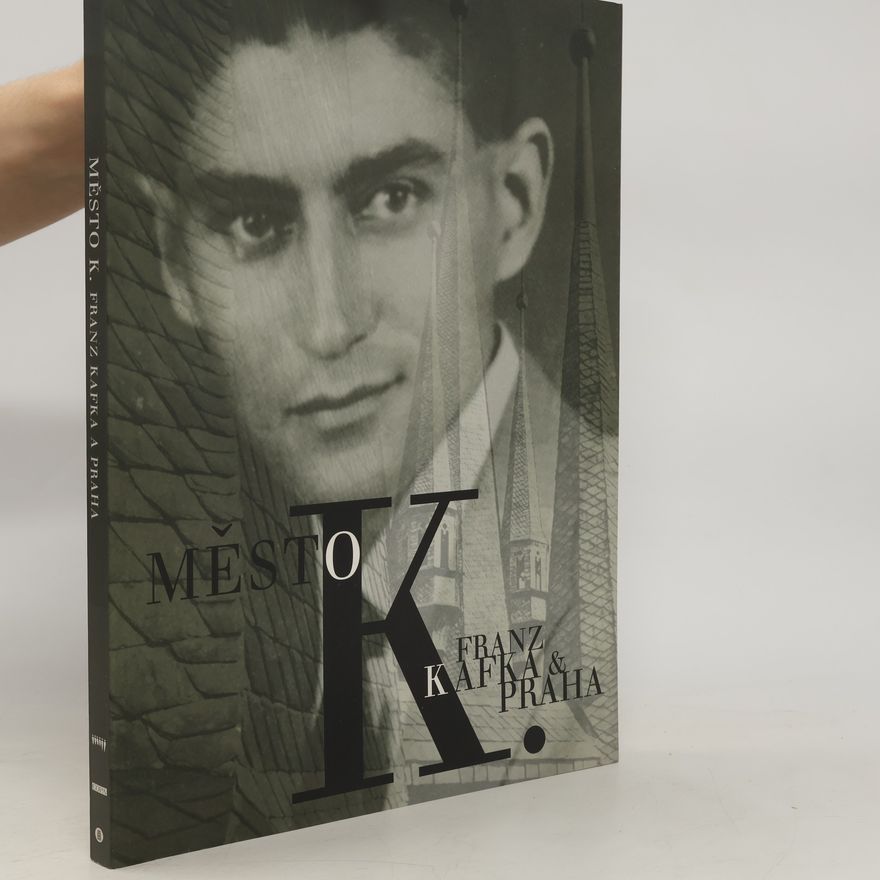 Autorenkollektiv Město K. Franz Kafka a Praha