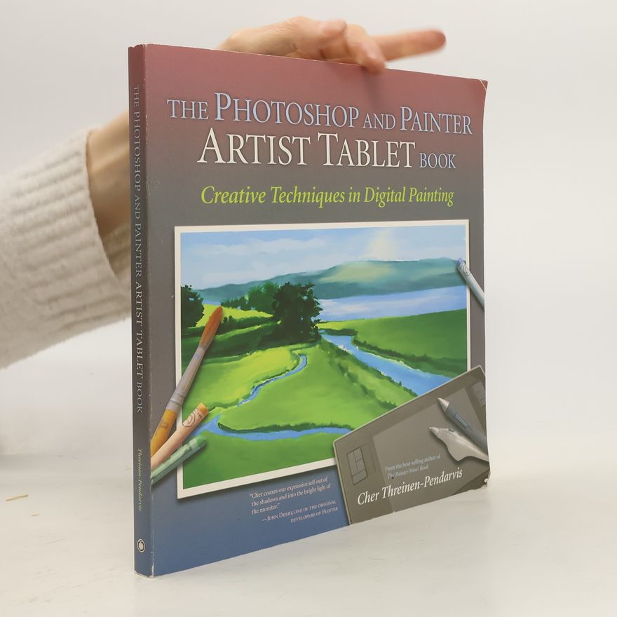 Cher Threinen-Pendarvis The Photoshop and Painter Artist Tablet Book