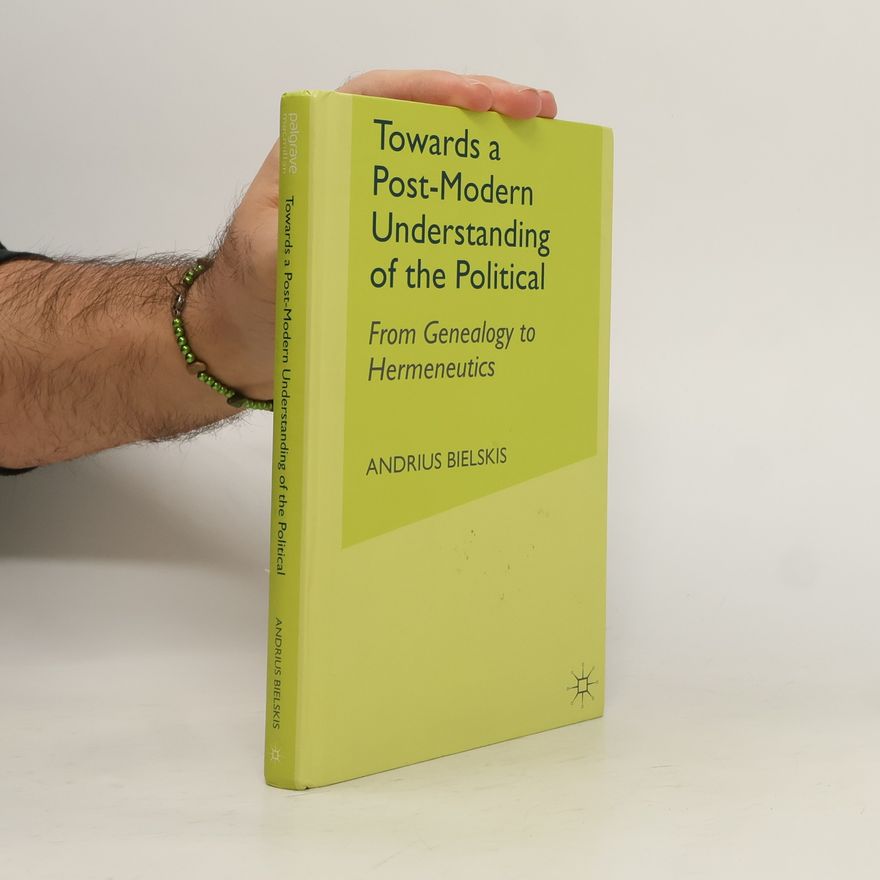 Andrius Bielskis Towards a Post-Modern Understanding of the Political