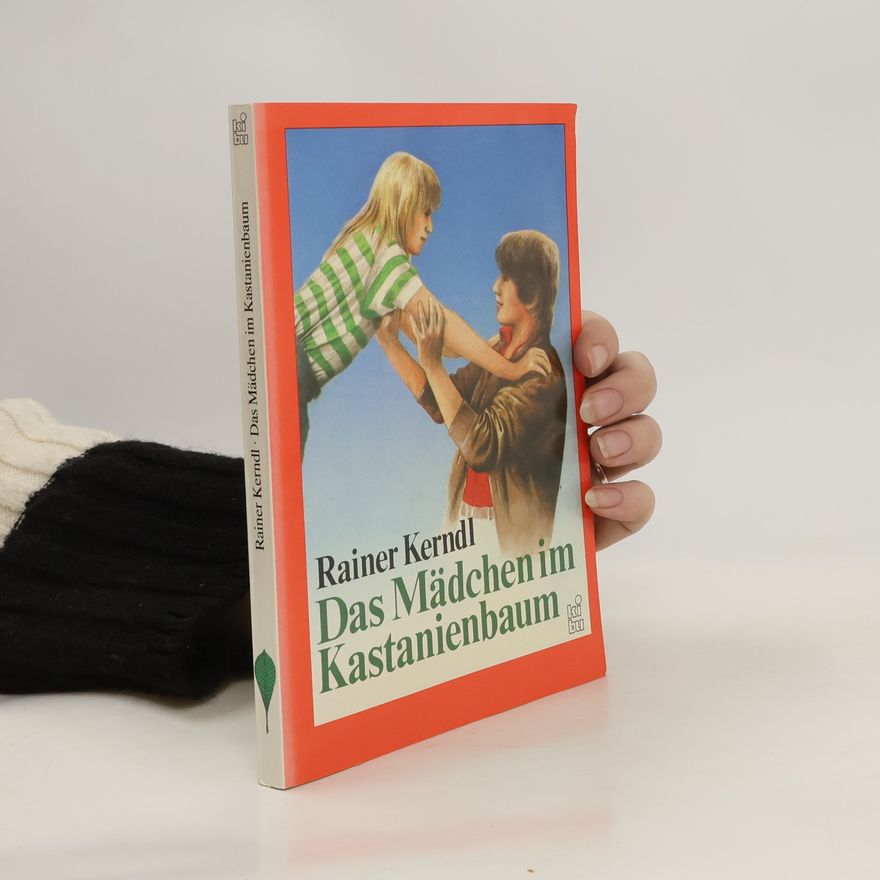 Rainer Kerndl Das Mädchen im Kastanienbaum