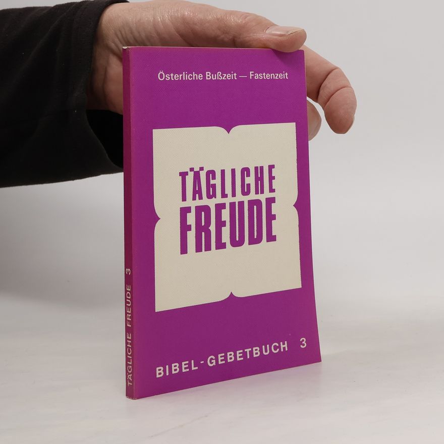 Kolektiv autorů Tägliche Freude. Bibel-Gebetbuch 3, Österliche Bußzeit - Fastenzeit