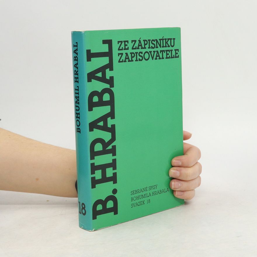 Bohumil Hrabal Ze zápisníku zapisovatele