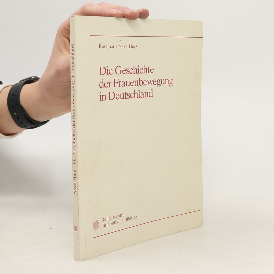 Rosemarie NaveHerz Die Geschichte der Frauenbewegung in Deutschland