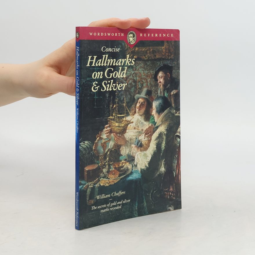 William Chaffers Concise Hallmarks on Gold & Silver