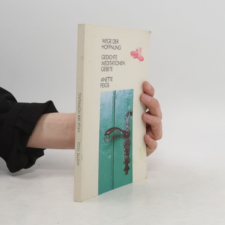 Anette Feigs Wege der Hoffnung. Gedichte, Meditationen, Gebete
