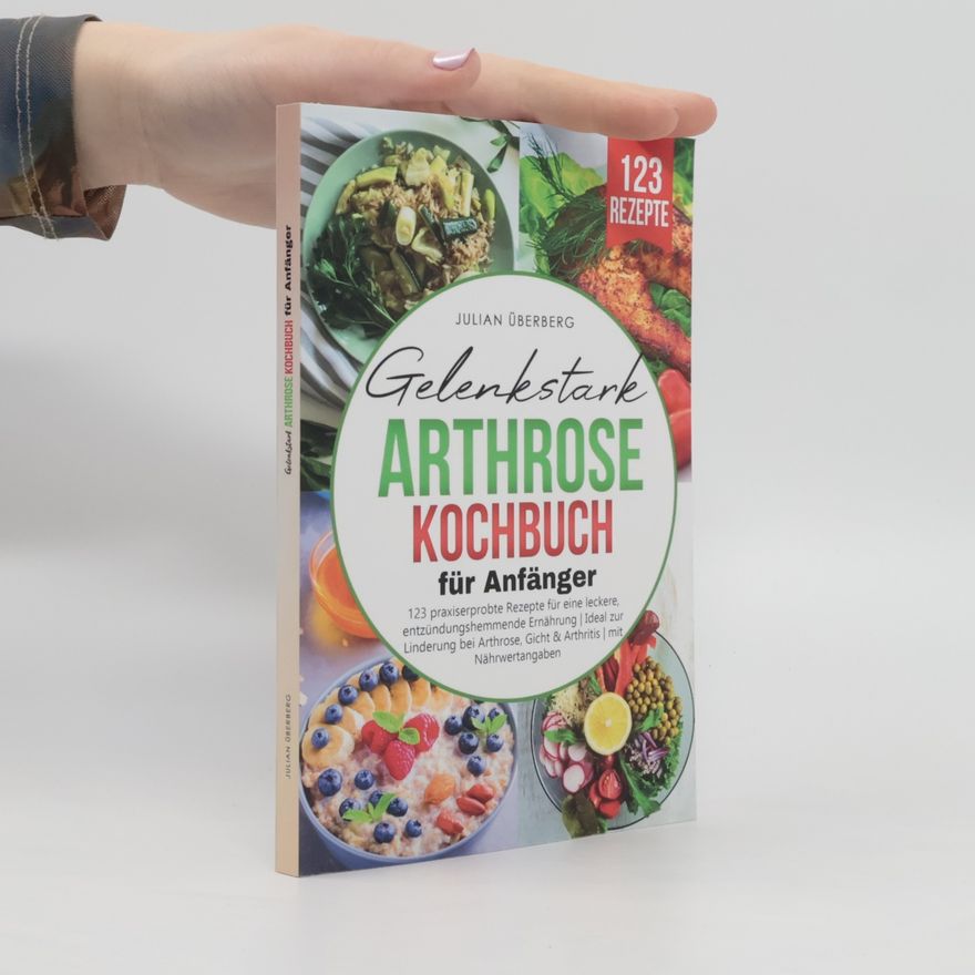 Julian Überberg Gelenkstark - Arthrose Kochbuch für Anfänger