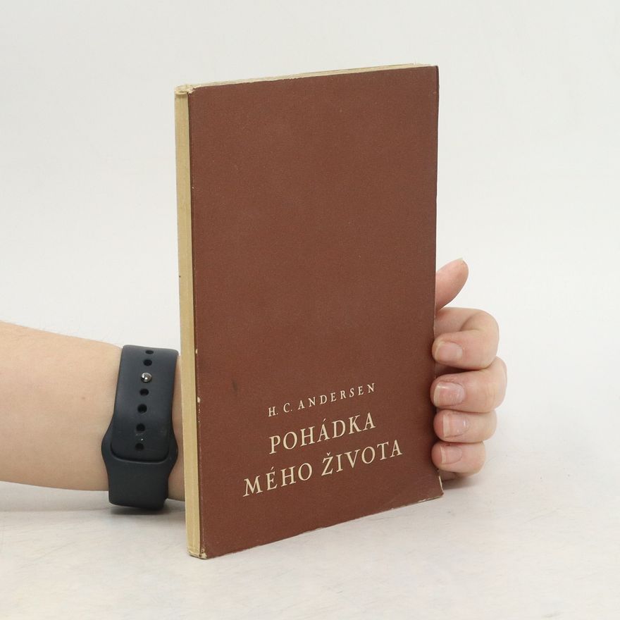 Hans Christian Andersen Pohádka mého života. Dětství a jinošství