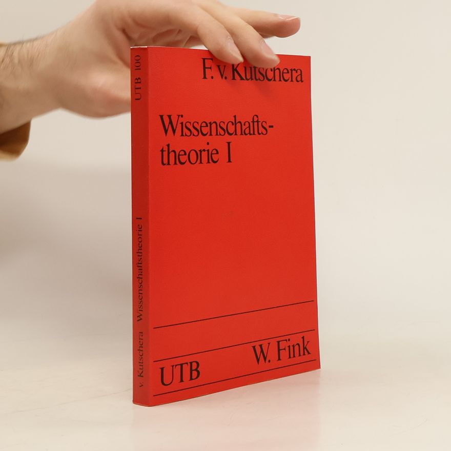 Franz von Kutschera Wissenschaftstheorie 1