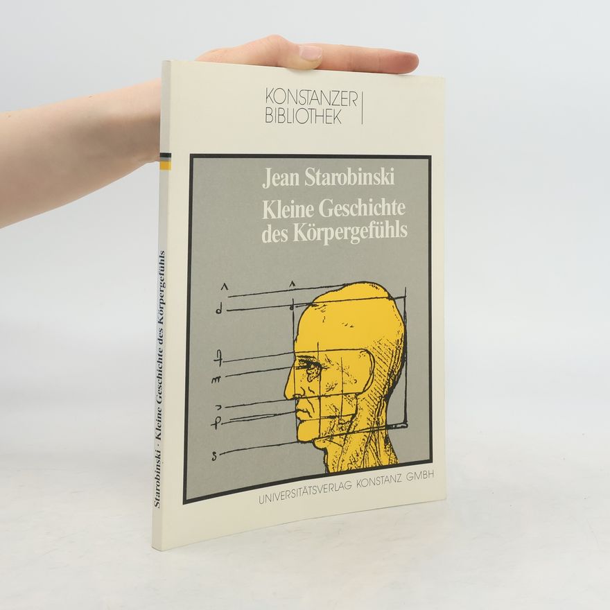 Jean Starobinski Kleine Geschichte des Körpergefühls