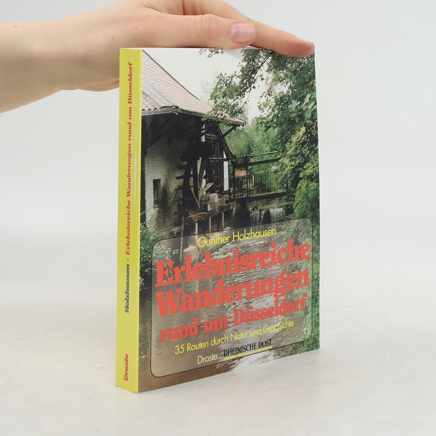 Gunther Holzhausen Erlebnisreiche Wanderungen rund um Düsseldorf