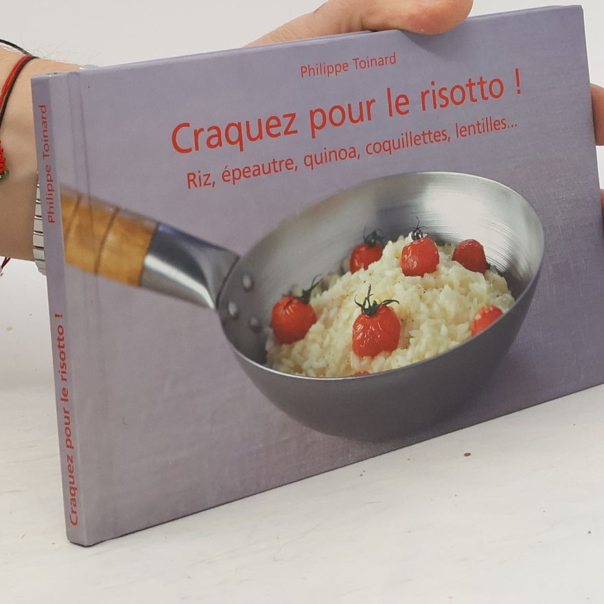 Philippe Toinard Craquez pour le risotto! Riz, épeautre, quinoa, coquillettes, lentilles...