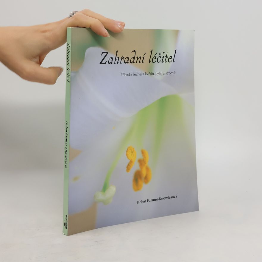Deni Bown Zahradní léčitel. Přírodní léčiva z květin, bylin a stromů