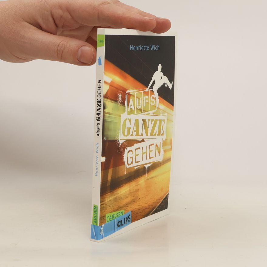 Henriette Wich Aufs Ganze gehen