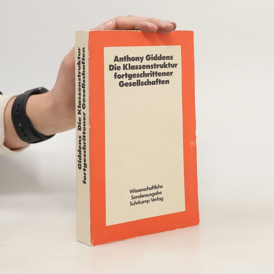 Anthony Giddens Die Klassenstruktur fortgeschrittener Gesellschaften