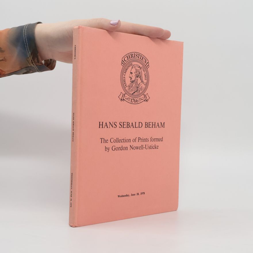 Hans Sebald Beham The Collection of Prints Formed by Gordon Nowell-Usticke