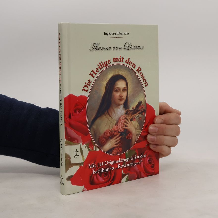 Ingeborg Obereder Therese von Lisieux. DIe Heilige mit den Rosen