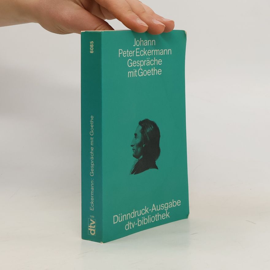 Johann Peter Eckermann Gespräche mit Goethe