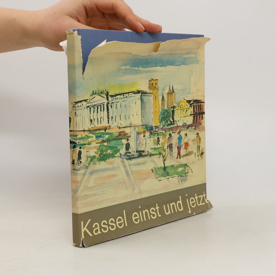 Karl Kaltwasser Kassel einst und jetzt