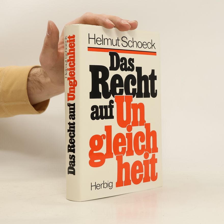 Helmut Schoeck Das Recht auf Ungleichheit