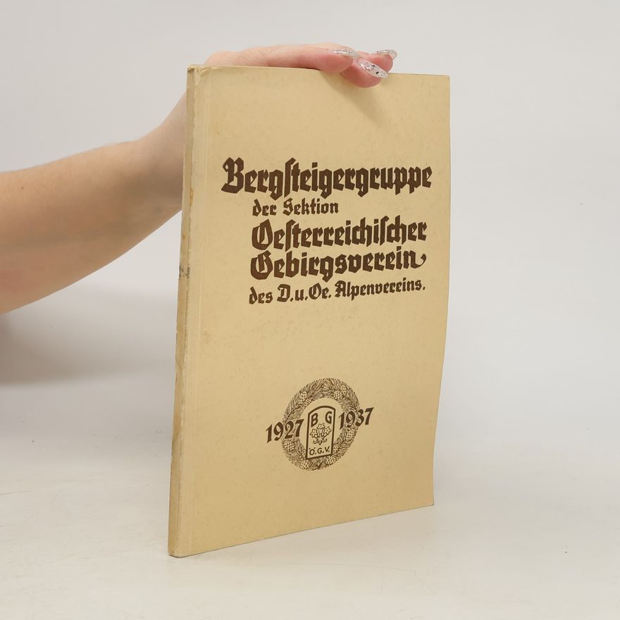 Collectif d'auteurs Bergsteigergruppe der Sektion Oesterreichischer Gebirgsverein des D.u.Oe. Alpenvereins 1927-1937