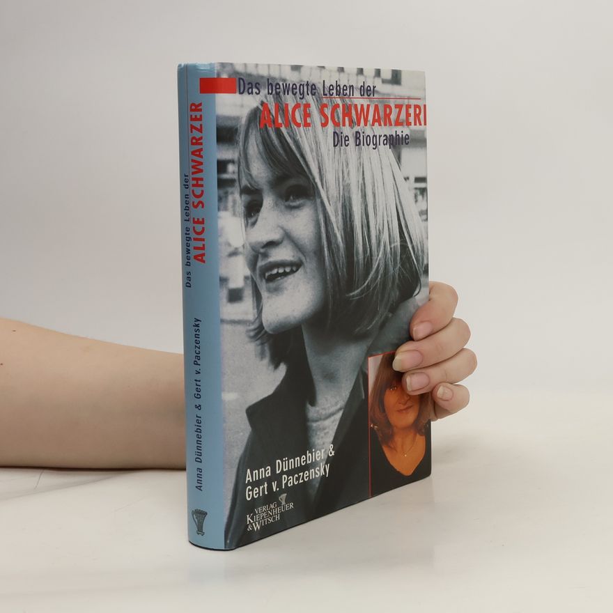 Anna Dünnebier Das bewegte Leben der Alice Schwarzer