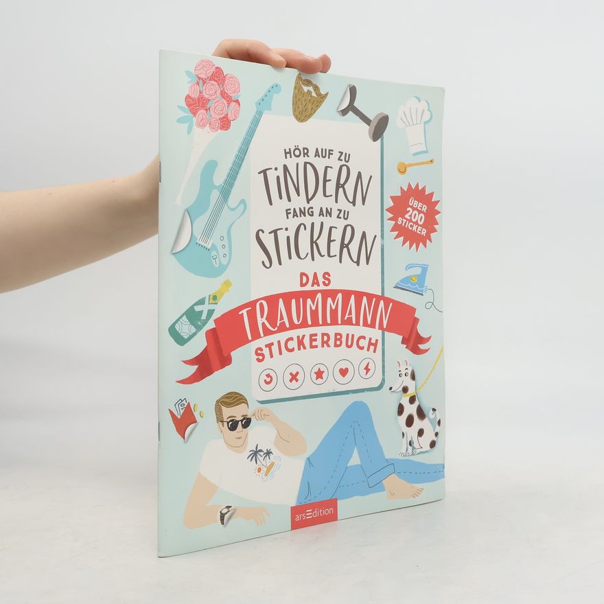 Autorenkollektiv Hör auf zu tindern, fang an zu stickern. Das Traummann-Stickerbuch