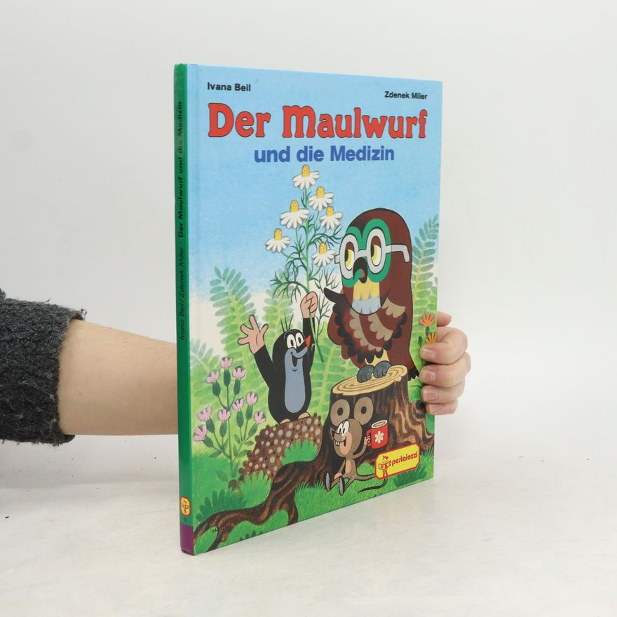 Ivana Beil Der Maulwurf und die Medizin