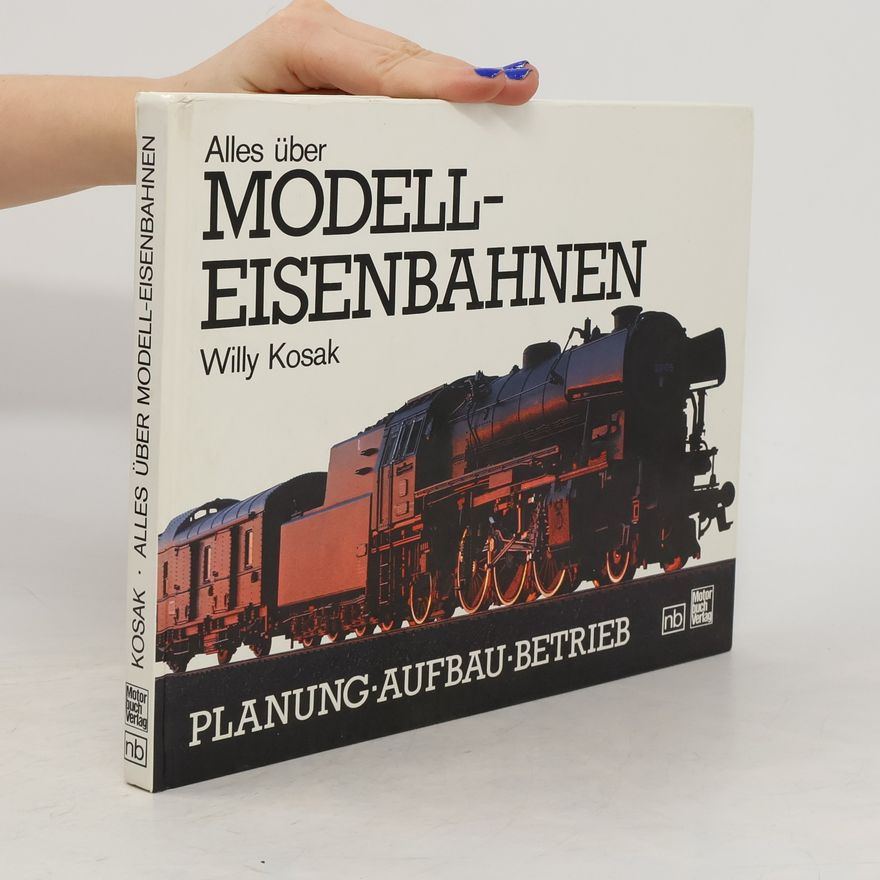 Willy Kosak Alles über Modell-Eisenbahnen
