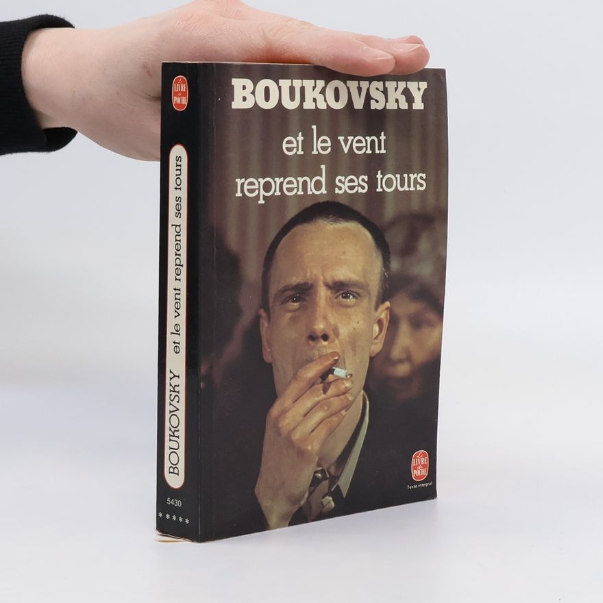 Vladimir Bukovskij Et le vent reprend ses tours