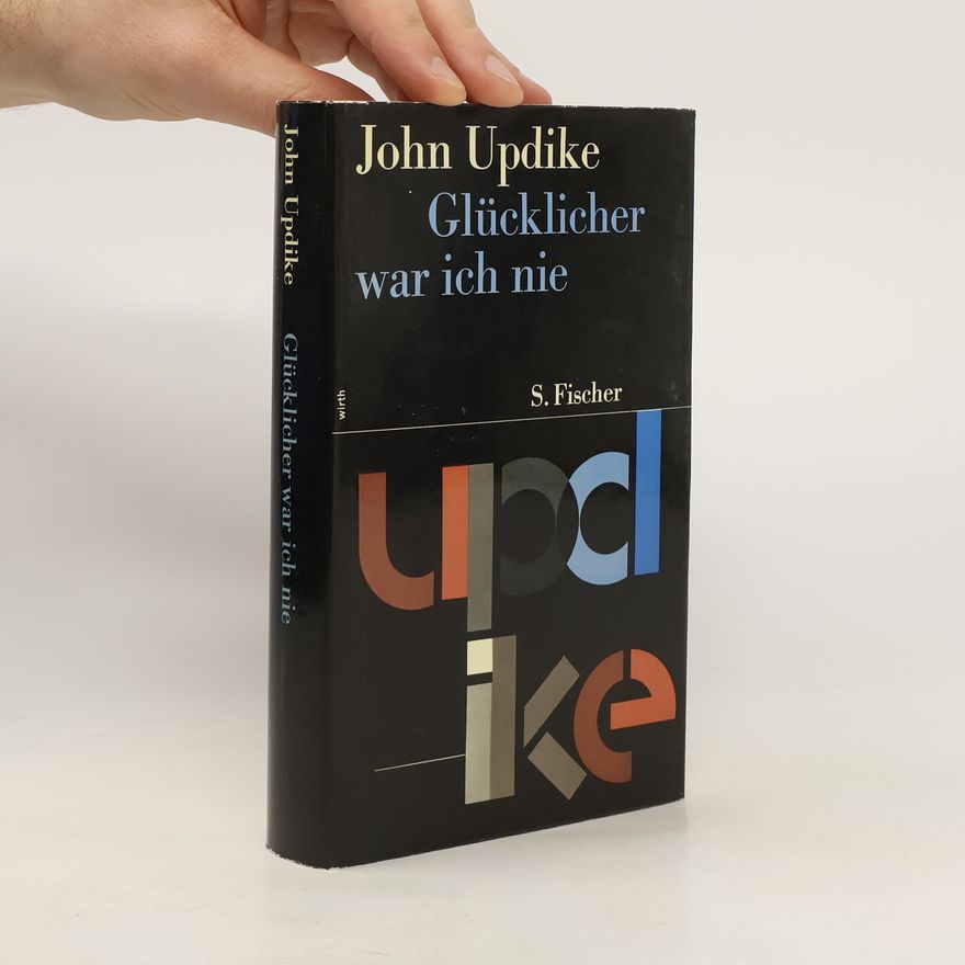 John Updike Glücklicher war ich nie