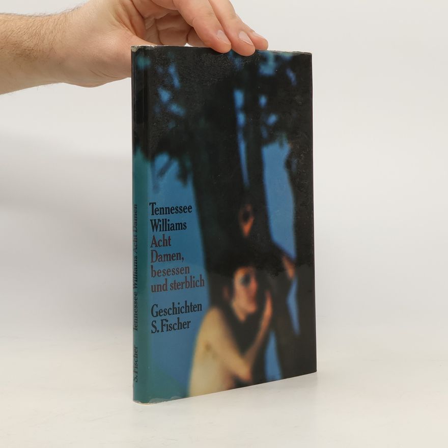 Tennessee Williams Acht Damen, besessen und sterblich