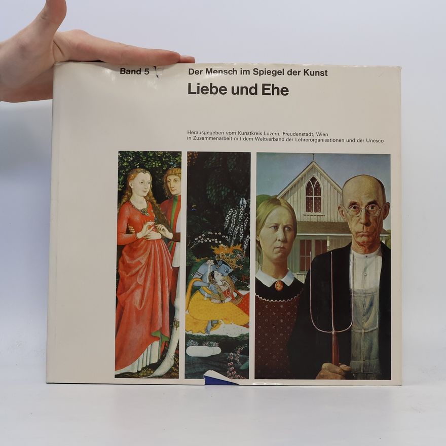 Autorenkollektiv Der Mensch im Spiegel der Kunst 5. Liebe und Ehe