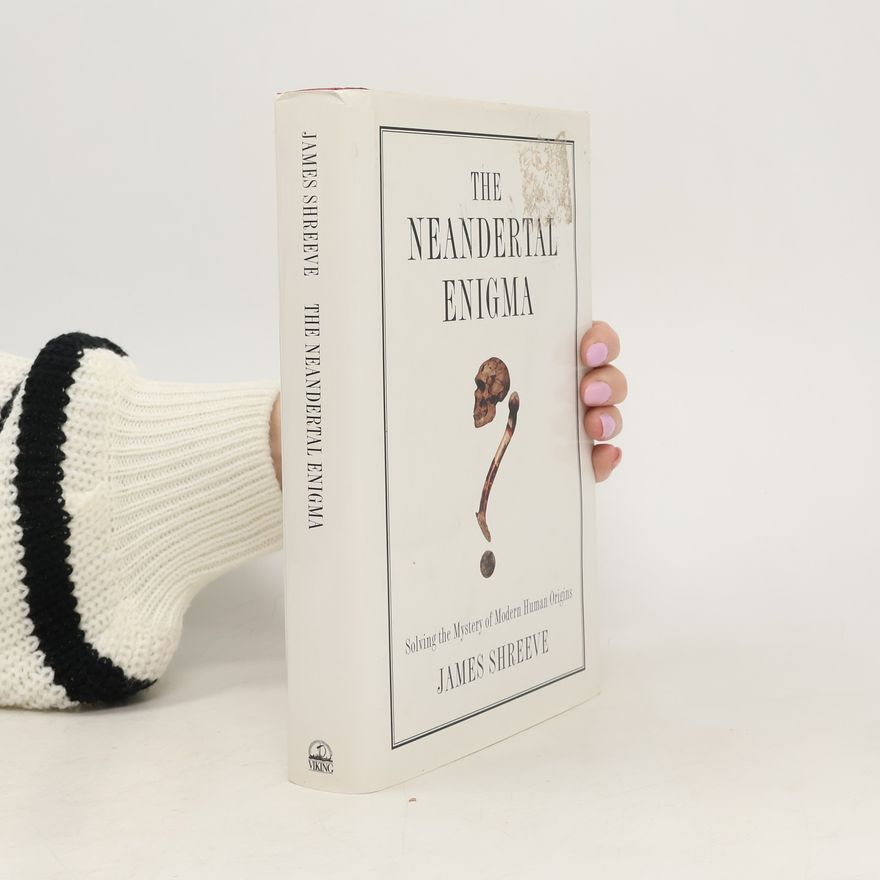 James Shreeve The Neandertal Enigma