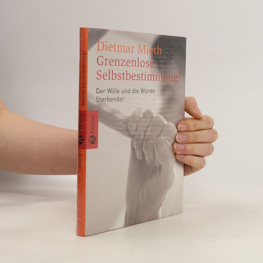 Dietmar Mieth Grenzenlose Selbstbestimmung?