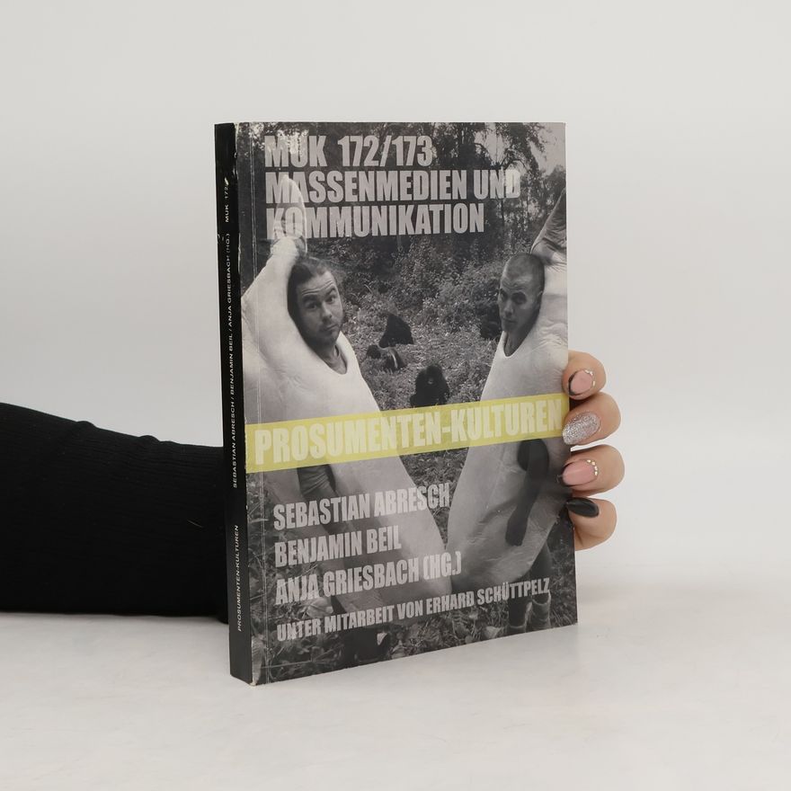 Anja Griesbach MUK 172/173. Massenmedien und Kommunikation. Prosumenten-Kulturen