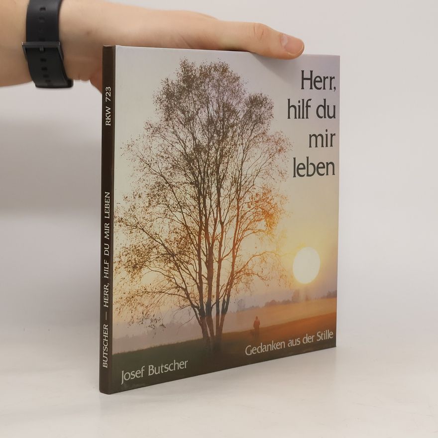 Josef Butscher Herr, hilf Du mir leben