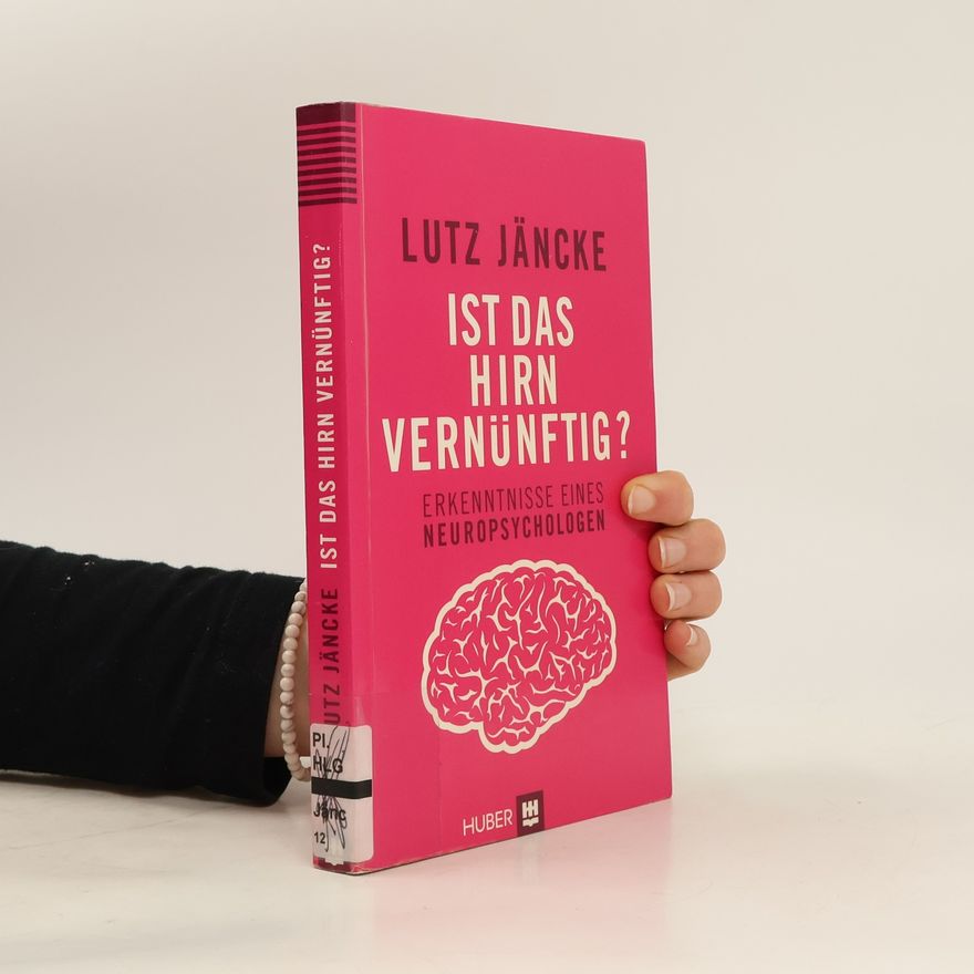Lutz Jäncke Ist das Hirn vernünftig?