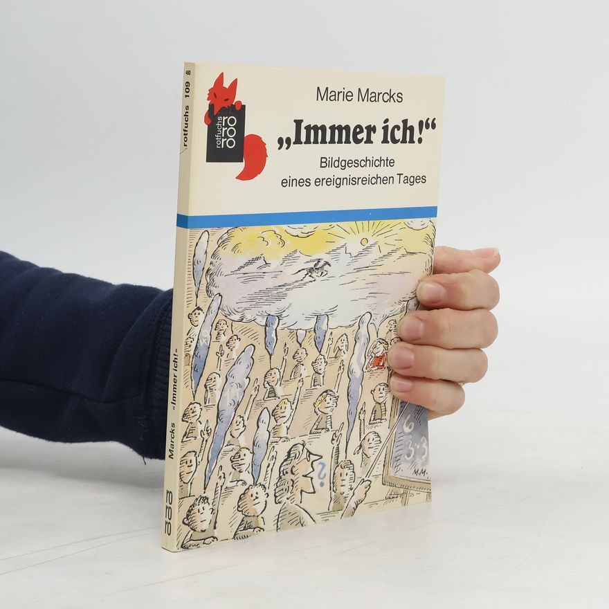 Marie Marcks "Immer ich!" Bildgeschichte eines ereignisreichen Tages