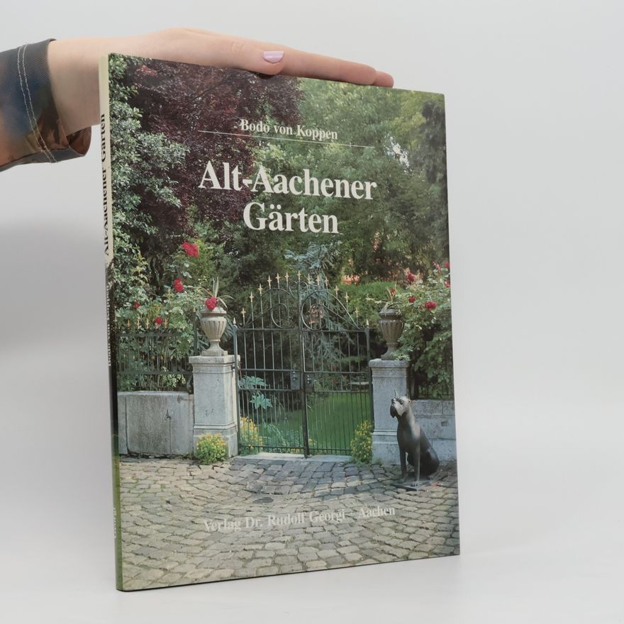 Bodo von Koppen Alt-Aachener Gärten