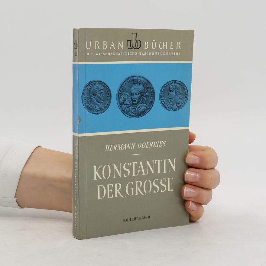Hermann Doerries Konstantin der Grosse