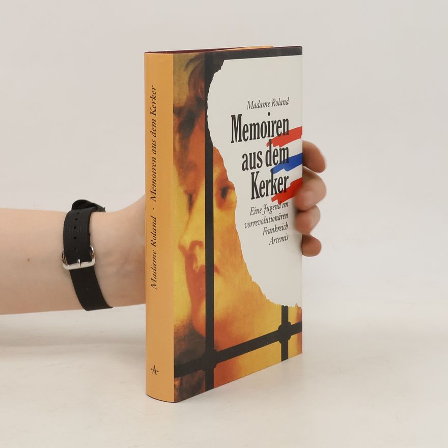 Jeanne Marie Roland de La Platie re Memoiren aus dem Kerker