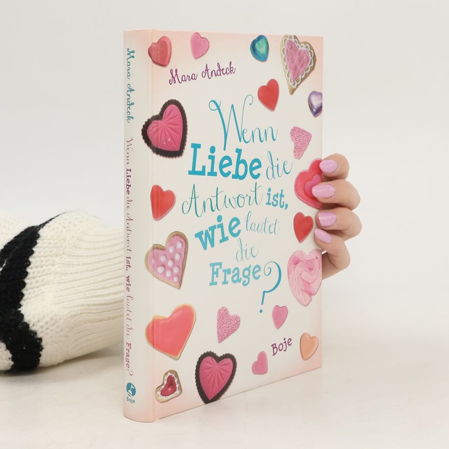 Mara Andeck Wenn Liebe die Antwort ist, wie lautet die Frage?