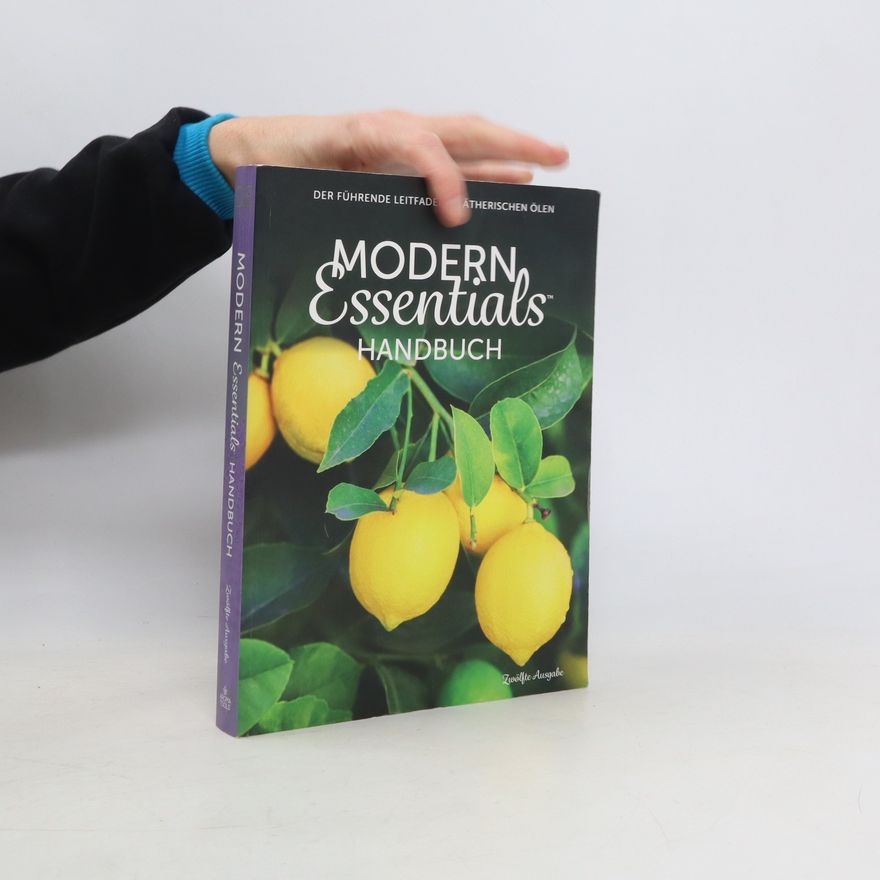 Autorenkollektiv Modern Essentials Handbuch. Der führende Leitfaden zu ätherischen Ölen